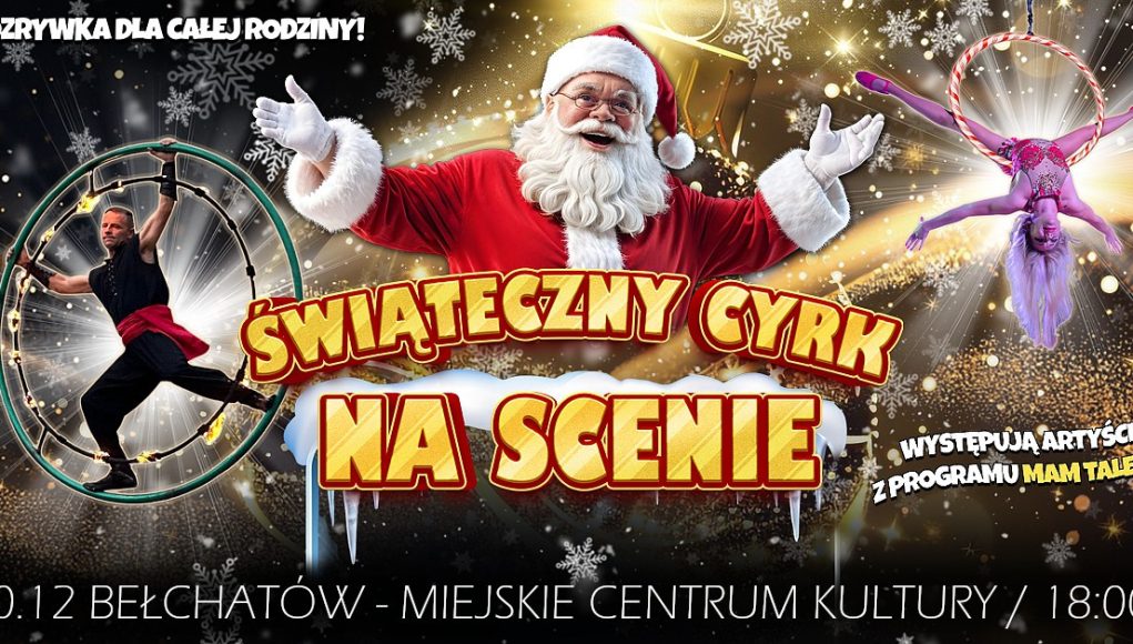 Po raz pierwszy do Bełchatowa zawita Świąteczny Cyrk na Scenie!