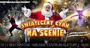 Po raz pierwszy do Bełchatowa zawita Świąteczny Cyrk na Scenie!
