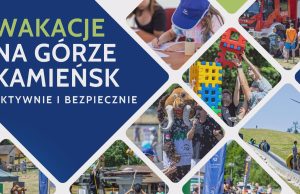 Wakacje na Górze Kamieńsk – aktywnie i bezpiecznie