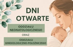 Dni Otwarte Oddziału Neonatologicznego oraz Oddziału Ginekologiczno-Położniczego